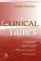 Clinical Values: Emotions That Guide Psychoanalytic Treatment (Psychoanalysis in a New Book) 0881633771 Book Cover