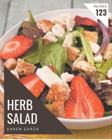 123 Herb Salad Recipes: A Herb Salad Cookbook for Your Gathering B08P4QDBRL Book Cover