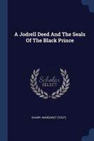 A Jodrell Deed And The Seals Of The Black Prince 1022585142 Book Cover