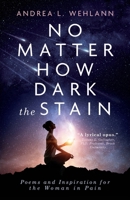 No Matter How Dark the Stain 1989059732 Book Cover