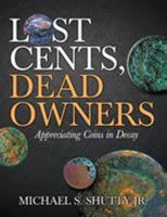 Lost Cents, Dead Owners: Appreciating Coins in Decay 1681110903 Book Cover