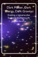 Dark Matter, Dark Energy, Dark Gravity 1481284088 Book Cover