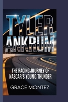 Tyler Ankrum: The Racing Journey of NASCAR's Young Thunder B0GPK9281R Book Cover