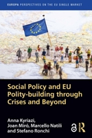 Social Policy and EU Polity-building Through Crises and Beyond (Europa Perspectives on the EU Single Market) 1032545143 Book Cover