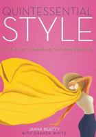 Quintessential Style: Cultivate and Communicate Your Signature Look 1627871292 Book Cover