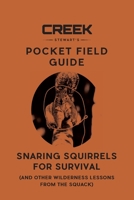 Pocket Field Guide Snaring Squirrels for Survival 1947281232 Book Cover