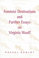 Feminist Destinations and Further Essays on Virginia Woolf 0748608206 Book Cover