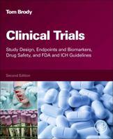 Clinical Trials: Study Design, Endpoints and Biomarkers, Drug Safety, and FDA and ICH Guidelines 0123919118 Book Cover