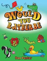 Would You Rather Be 1512736368 Book Cover