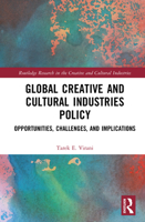 Global Creative and Cultural Industries Policy: Opportunities, Challenges and Implications (Routledge Research in the Creative and Cultural Industries) 1032638931 Book Cover