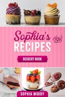 sophia's recipes dessert book: Tasty sweet recipes to inspire, and delight for every occasion. 1513685910 Book Cover