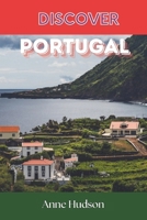 Discover Portugal: The Complete Traveler's Guide to Authentic Adventures and Cultural Immersion B0FJMRPVKY Book Cover