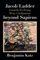Jacob` Ladder Towards Evolving, Wise Civilization Beyond Sapiens 1669851605 Book Cover