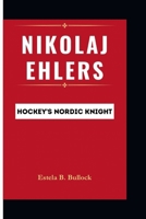 Nikolaj Ehlers: Hockey's Nordic Knight B0CQQPW4FF Book Cover