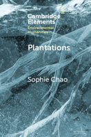 Plantations: Extraction, Extinction, Emergence (Elements in Environmental Humanities) 1009531220 Book Cover