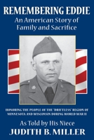 Remembering Eddie: An American Story of Family and Sacrifice: Honoring the People of the “Driftless” Region of Minnesota and Wisconsin During World War II B095NCCR9J Book Cover