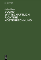 Volkswirtschaftlich Richtige Kostenrechnung 3111129314 Book Cover