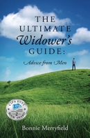 The Ultimate Widower's Guide: Advice from Men 1977257526 Book Cover