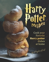 Harry Potter Recipes: Cook Your Favorite Harry Potter Dishes at Home B0884H7SLB Book Cover