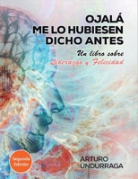 Ojalá me lo hubiesen dicho antes (Spanish Edition) 956623029X Book Cover