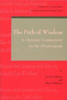 The Path of Wisdom: A Christian Commentary on the Dhammapada 0802866778 Book Cover