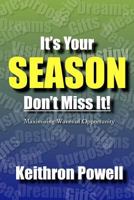 It's Your Season Don't Miss It! 1304218392 Book Cover