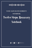 Your Safe Haven Sobriety Notebook: Twelve Steps Recovery Notebook 1708848339 Book Cover