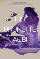 His Brunette Alibi (Homeless Man's Killer) B0DYGK2X49 Book Cover