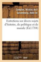 Entretiens sur divers sujets d'histoire, de politique et de morale 2019311240 Book Cover