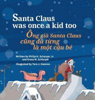 Santa Claus Was Once a Kid Too / Ong gia Santa Claus cung da tung la mot cau be: Babl Children's Books in Vietnamese and English 1683042115 Book Cover