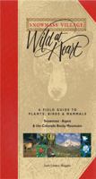 Snowmass Village Wild at Heart, 2nd: A Field Guide to Plants, Birds & Mammals of Snowmass/Aspen and the Colorado Rocky Mountains 1882426312 Book Cover