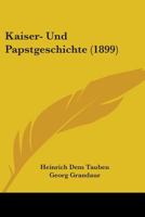 Kaiser- Und Papstgeschichte (1899) 1104243741 Book Cover