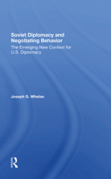 Soviet Diplomacy and Negotiating Behavior: The Emerging New Context for U.S. Diplomacy 0367288184 Book Cover