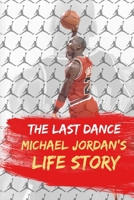 The Last Dance.: Michael Jordan's Life Story B088N91Z6Z Book Cover