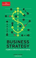 Business Strategy: A Guide to Effective Decision-Making (The Economist Series) 1861974590 Book Cover