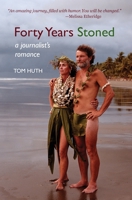 Forty Years Stoned: A Journalist's Romance 1942762194 Book Cover