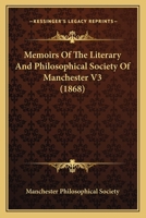 Memoirs Of The Literary And Philosophical Society Of Manchester V3 1164923749 Book Cover