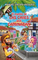 El Pueblo De Las Calles Que Caminaban 1532322070 Book Cover