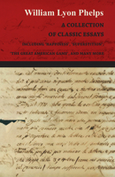 A Collection of Classic Essays by William Lyon Phelps - Including 'Happiness', 'Superstition', 'The Great American Game', and Many More 1473329388 Book Cover