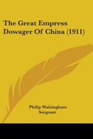 The Great Empress Dowager of China 101793696X Book Cover