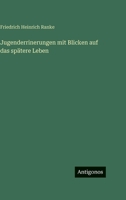 Jugenderrinerungen mit Blicken auf das spätere Leben 3563992002 Book Cover