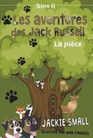 Les aventures des Jack Russell (Livre 5): La pièce 1978162561 Book Cover