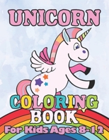 Unicorn Coloring Book: for Kids Ages 8-12 1694470725 Book Cover