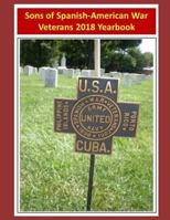 Sons of Spanish-American War Veterans : 2018 Yearbook 1724115162 Book Cover