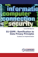 EU GDPR : Ramification to Data Privacy Principles: Guidance on Implementation 3659755125 Book Cover