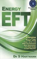 Energy EFT: Energize Your Life From -10 to +10 With The Essential Next Generation A-Z Field Guide To Self-Help EFT Emotional Freedom Techniques 1908269472 Book Cover