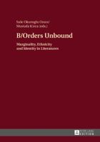 B/Orders Unbound: Marginality, Ethnicity and Identity in Literatures 3631696698 Book Cover