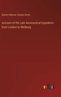 Account of the Late Aeronautical Expedition from London to Weilburg 3368773348 Book Cover