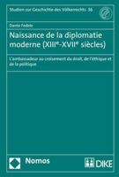 Naissance de la Diplomatie Moderne (Xiiie-Xviie Siecles): L'Ambassadeur Au Croisement Du Droit, de l'Ethique Et de la Politique 384874127X Book Cover