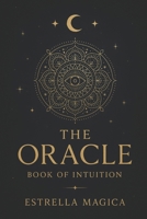 The Oracle - A Book of Intuition: A Book of Answers: Open a Page and Reveal the Truth (El Libro de las Respuestas) B0FJF4N4ZL Book Cover